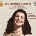 Expoziție ARTA CANTATA │ ARTA CA DESTIN – Lucia Stănescu, vocea care a cucerit lumea