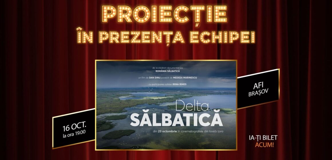 „Delta Sălbatică”, proiecție specială la Brașov: întâlnire cu regizorul Dan Dinu și invitație la concurs „Delta Sălbatică”, proiecție specială la Brașov: întâlnire cu regizorul Dan Dinu și invitație la concurs