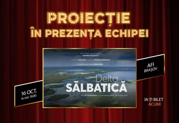 „Delta Sălbatică”, proiecție specială la Brașov: întâlnire cu regizorul Dan Dinu și invitație la concurs „Delta Sălbatică”, proiecție specială la Brașov: întâlnire cu regizorul Dan Dinu și invitație la concurs